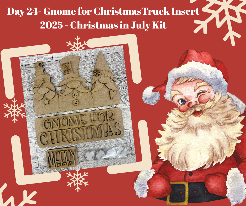 Day 24 - Christmas in July - Gnome for Christmas Truck Insert - Ready for you to paint