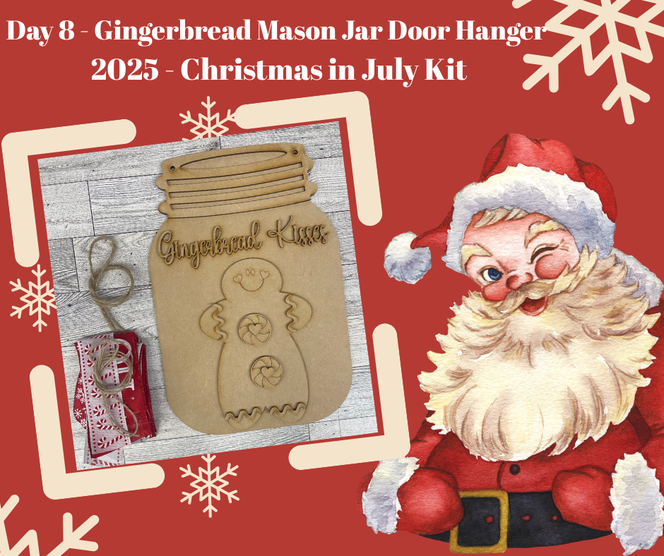 Day 8 - Christmas in July - Gingerbread Mason Jar Door Sign Cutouts - Ready for you to paint