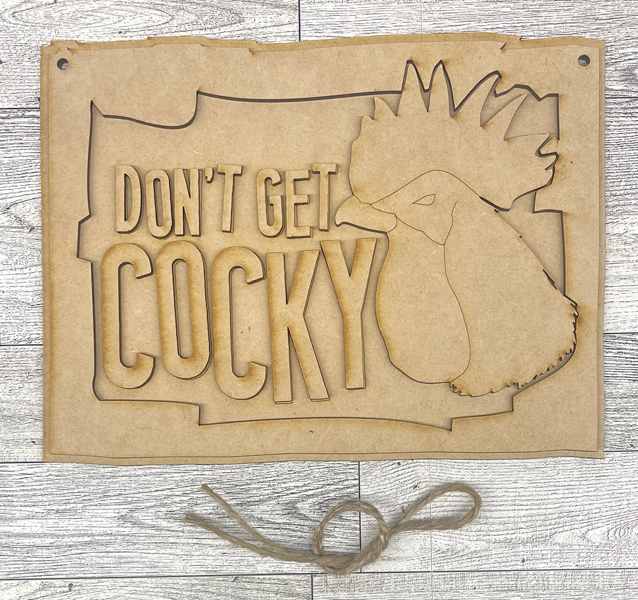 Don't Get Cocky Sign - unpainted wooden cutouts, ready for you to paint