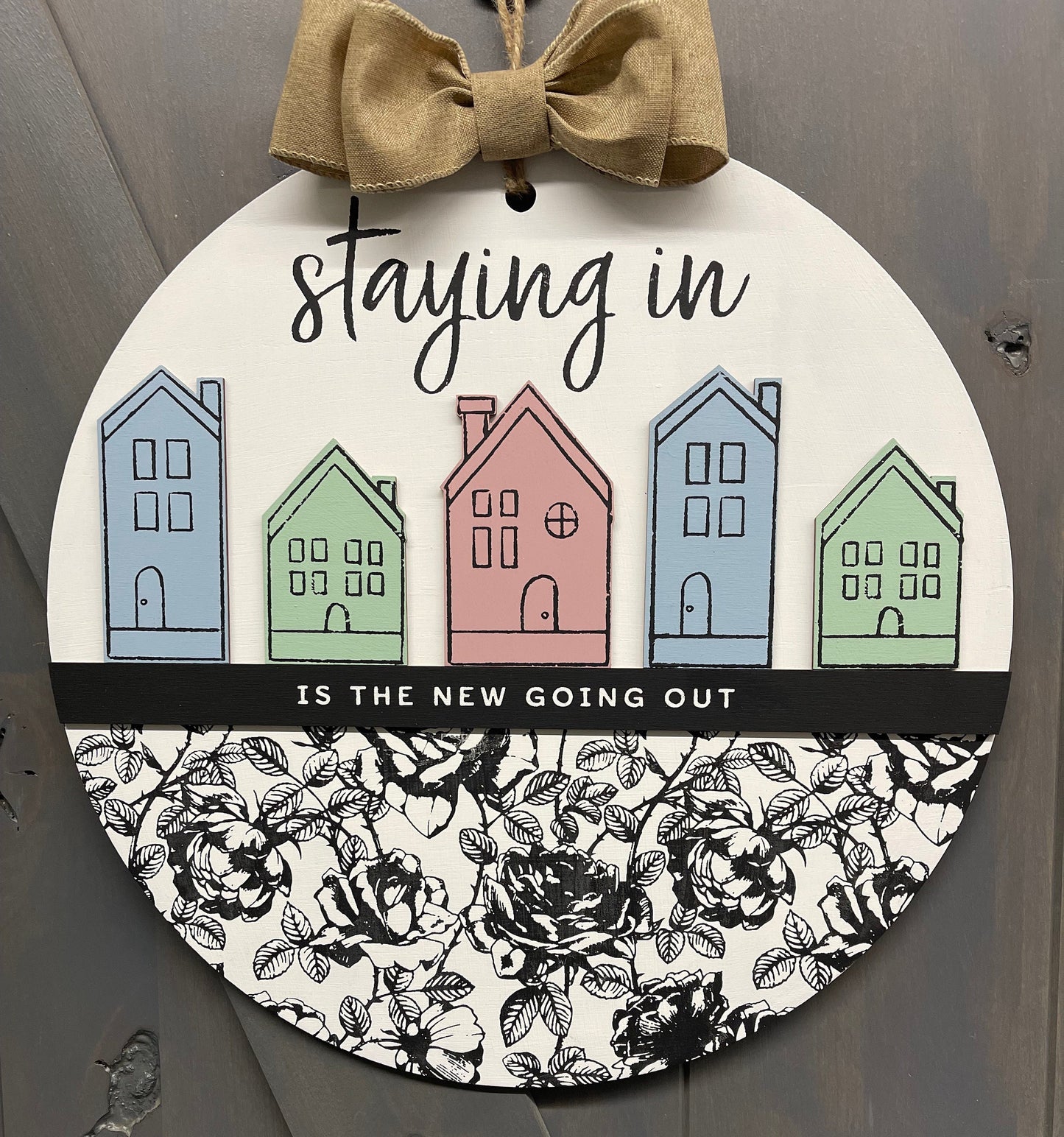 Houses and rectangle divider piece, Staying in is the new Going Out, unfinished wooden door Sign without Round Door sign piece