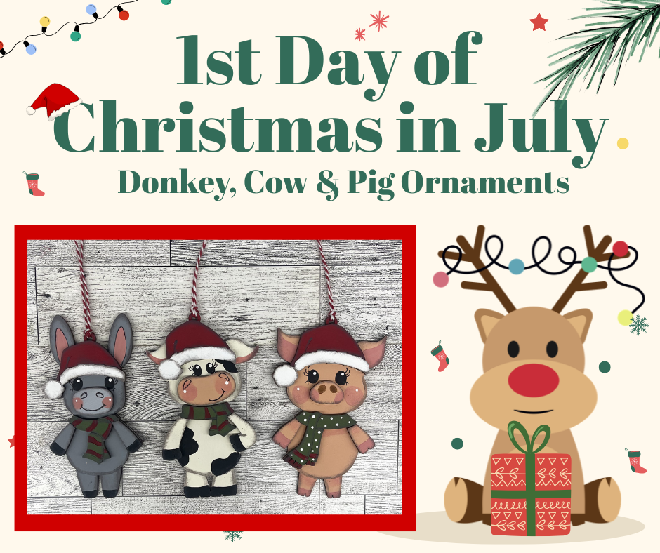 2026 1st Day of Christmas in July - Donkey, Cow & Pig Ornaments - unpainted cutouts, ready to paint