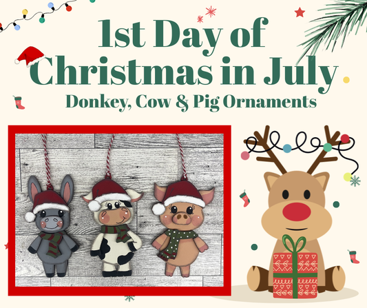 2026 1st Day of Christmas in July - Donkey, Cow & Pig Ornaments - unpainted cutouts, ready to paint