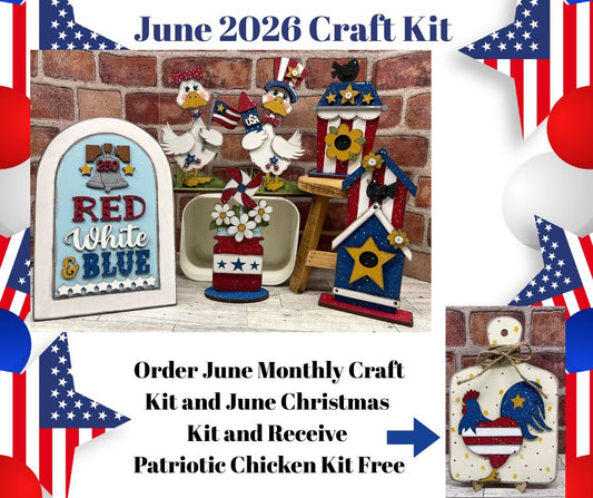 Both June Monthly Kit and June Christmas Kit - get Patriotic Chicken kit free - does not include frame or plain arch or HOME arch frame sold separately - unpainted ready for you to finish