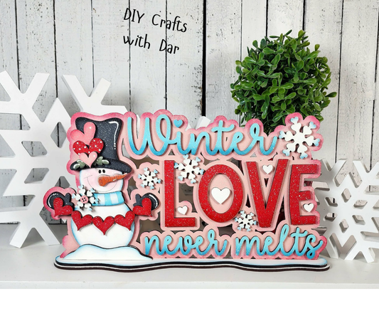 Winter Love Never Melts - Valentines Snowman Word Stander - unpainted wood cutouts, ready for you to paint