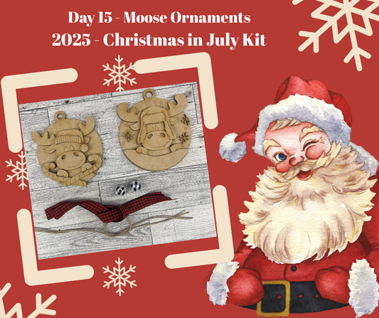 Day 15 - Christmas in July - Moose Ornaments - Ready for you to paint