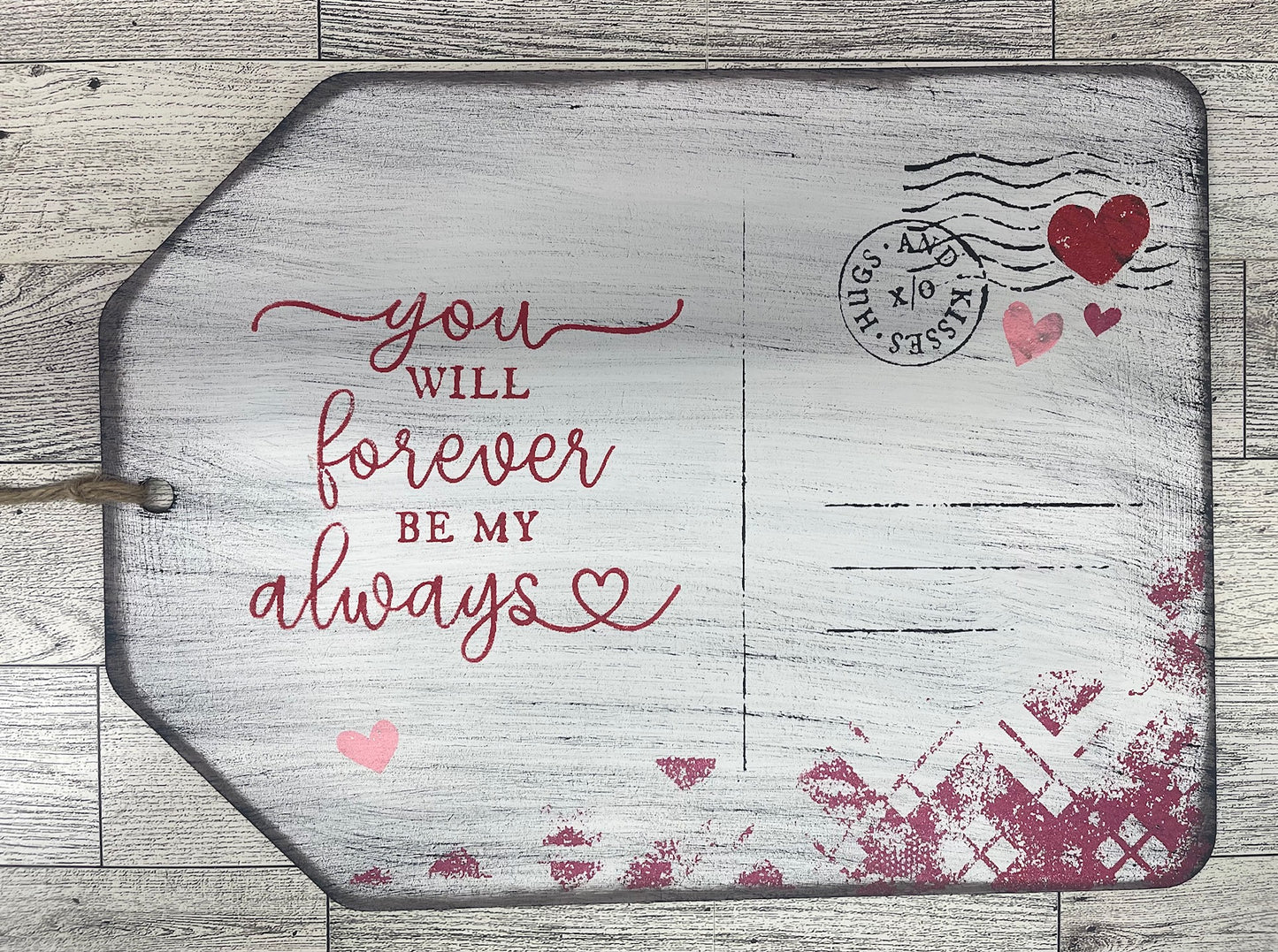 Painted Valentines You Will Forever by my Always Tag Sign