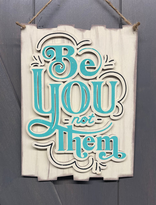 Be You, Not Them sign kit, unpainted wooden cutouts - ready for you to paint