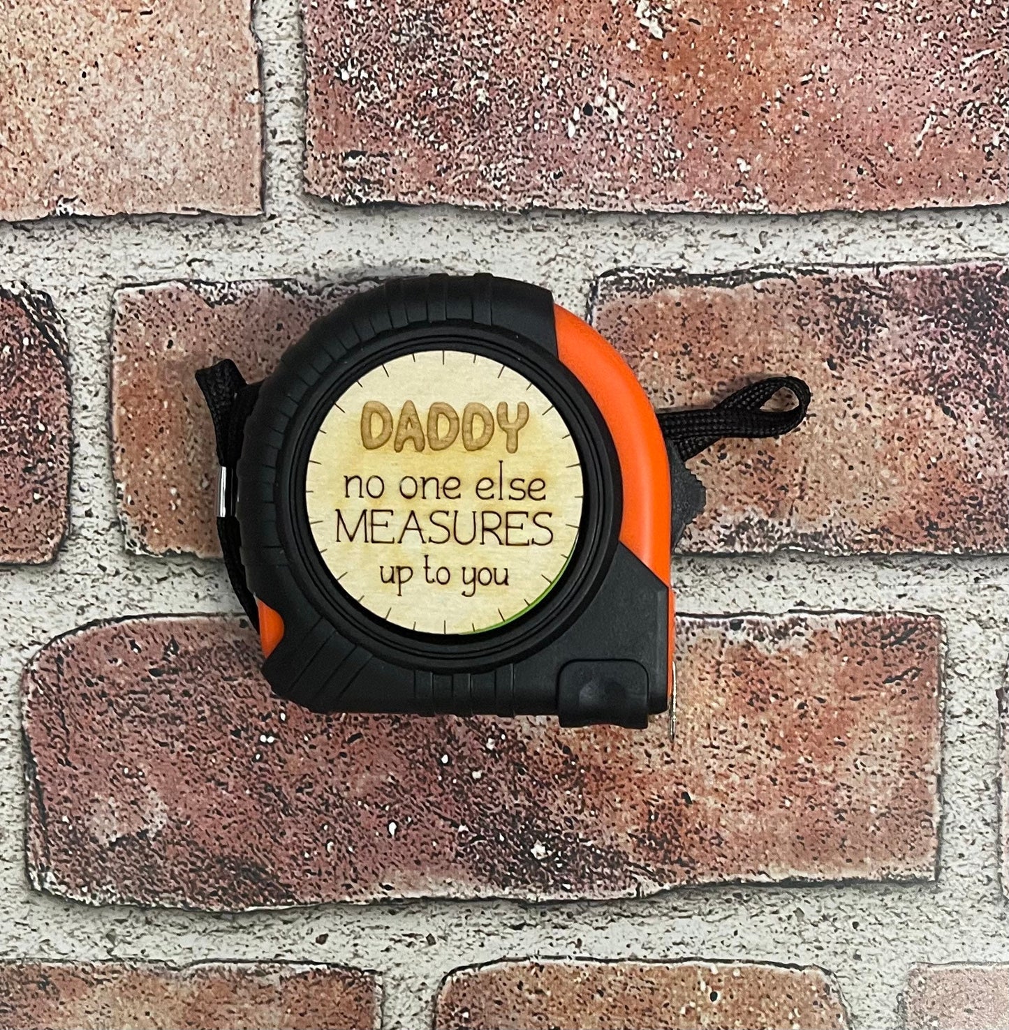 Dad no one else measures up to you - tape measure, Daddy, Grandpa, Papa, uncle, Fathers Day Gift